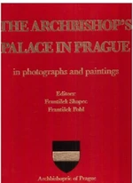 The Archbishop´s palace in Prague in photographs and paintings - František Pohl, František Skopec