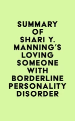 Summary of Shari Y. Manning's Loving Someone with Borderline Personality Disorder