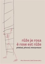 Růže je rosa e rose est růže - Šuman Záviš, Alice Flemrová