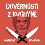 Důvěrnosti z kuchyně - Anthony Bourdain - audiokniha