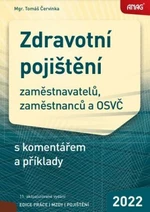 Zdravotní pojištění zaměstnavatelů, zaměstnanců a OSVČ s komentářem a příklady - Mgr. Tomáš Červinka