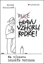Hlavu vzhůru, rodiče! - Milena Mikulková, Olga Pazerini
