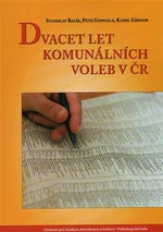 Dvacet let komunálních voleb v ČR - Stanislav Balík, Petr Gongala, Kamil Gregor