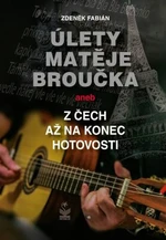 Úlety Matěje Broučka, aneb, Z Čech až na konec hotovosti - Zdeněk Fabián - e-kniha