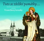 Tuto se všeliké památky... Památeční záznamy autorů z okruhu Vranečkovy kroniky - Jana Tichá, Daniel Drápala