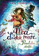 Alea dívka moře Poselství deště - Tanya Stewnerová