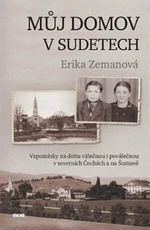 Můj domov v Sudetech - Erika Zemanová