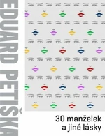 Třicet manželek a jiné lásky - Eduard Petiška - e-kniha