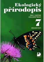 Ekologický přírodopis pro 7.ročník základní školy druhá část - Danuše Kvasničková, Jiří Froněk, Pavel Pecina, Jan Jeník, Jiří Cais