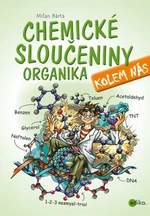 Chemické sloučeniny kolem nás Organika - Milan Bárta