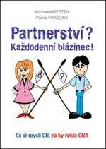 Partnerství? Každodenní blázinec! - Michaela Merten, Pierre Franckh