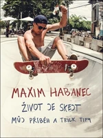 Maxim Habanec Život je skejt - Martin Jaroš, Maxim Habanec