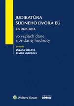 Judikatúra Súdneho dvora EÚ za rok 2016 - Zuzana Šidlová, Elvíra Ungerová
