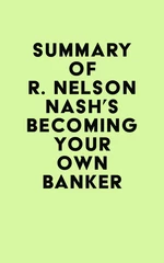 Summary of R. Nelson Nash's Becoming Your Own Banker