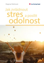 Kniha: Jak zvládnout stres a posílit odolnost od Kožinová Dagmar