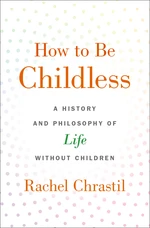 How to Be Childless