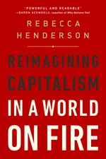 Reimagining Capitalism in a World on Fire