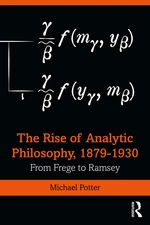 The Rise of Analytic Philosophy, 1879â1930