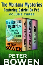The Montana Mysteries Featuring Gabriel Du PrÃ© Volume Three