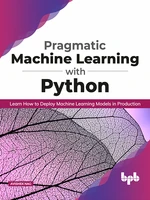 Pragmatic Machine Learning with Python