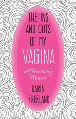 The Ins and Outs of My Vagina