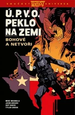 Ú.P.V.O. Peklo na zemi 2 - Bohové a netvoři - Mike Mignola, John Arcudi