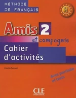 Amis et Compagnie 2 (A1/A2): Cahier d´activités - Colette Samson