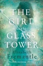 The Girl In Glass Tower - Elisabeth Fremantle
