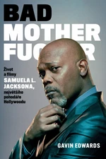 Bad Motherfucker: Život a filmy Samuela L. Jacksona - Gavin Edwards