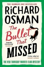 The Bullet That Missed : (The Thursday Murder Club 3) - Richard Osman