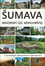 Šumava. Bavorský les, Mühlviertel - Petr Mazný, Marita Haller, František Nykles