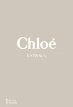 Chloé Catwalk: The Complete Collections - Suzy Menkes, Lou Stoppard