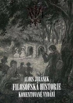 Filosofská historie. Komentované vydání - Alois Jirásek, Martin Boštík, Stanislav Vosyka, František Šmilauer
