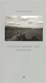 Některé mraky letí pomaleji - Miroslav Boček