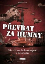 Převrat za humny - Fikce o vrtulníkovém puči v Bělorusku - Felix Boom