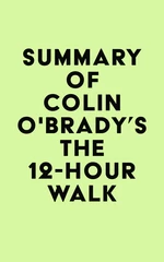 Summary of Colin O'Brady's The 12-Hour Walk