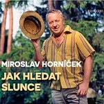 Miroslav Horníček – Horníček: Jak hledat slunce CD