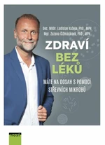 Zdraví bez léků máte na dosah s pomocí střevních mikrobů - Ladislav Kužela, Zuzana Čižmáriková