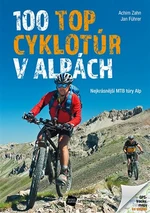 100 TOP cyklotúr v Alpách - Achim Zahn, Jan Führer