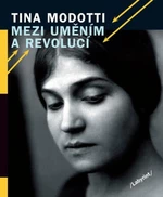 Mezi uměním a revolucí - Tina Modotti