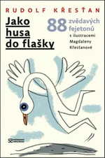 Jako husa do flašky - Rudolf Křesťan, Magdalena Křesťanová