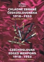 Chladné zbraně Československa 1918-1953 - Jiří Šmejkal, Jan Zelený