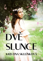 Dvě slunce - Kristina Skulínková - e-kniha