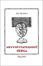 Nevyspytateľnosť srdca - Ján Škamla