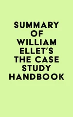 Summary of William Ellet's The Case Study Handbook