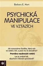 Psychická manipulace ve vztazích - Barbara E. Hort