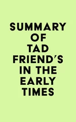Summary of Tad Friend's In the Early Times