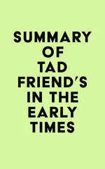 Summary of Tad Friend's In the Early Times