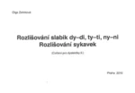 Rozlišování slabik dy-di, ty-ti, ny-ni. Rozlišování sykavek - Cvičení pro dyslektiky II.