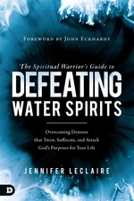 The Spiritual Warriorâs Guide to Defeating Water Spirits